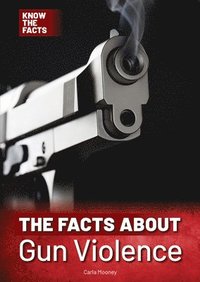 bokomslag The Facts about Gun Violence