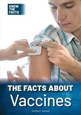 Andrea C. Nakaya - The Facts about Vaccines, Inbunden