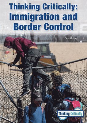 Carla Mooney - Thinking Critically: Immigration and Border Control, Inbunden