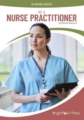 Marne Ventura - Be a Nurse Practitioner, Inbunden. Tillgänglighet: Lägg i varukorg