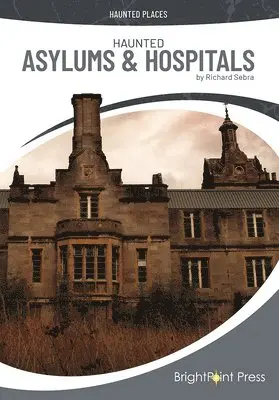 Richard Sebra - Haunted Asylums & Hospitals, Inbunden. Tillgänglighet: Lägg i varukorg
