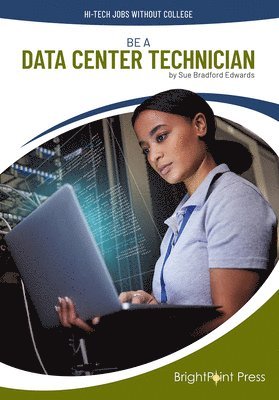 Sue Bradford Edwards - Be a Data Center Technician, Inbunden