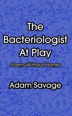 bokomslag The Bacteriologist At Play: Poems Withou