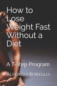 bokomslag How To Lose Weight Fast Without A Diet: