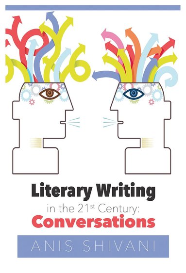 Anis Shivani - Literary Writing in the 21st Century, Häftad