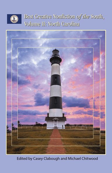 Casey Clabough, Michael Chitwood, Casey Clabough, Michael Chitwood - Best Creative Nonfiction of the South, Volume II: North Carolina, Häftad