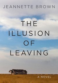 bokomslag The Illusion of Leaving