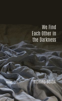 We Find Each Other in the Darkness
