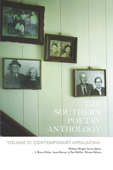 Gilbert Allen, Maggie Anderson, Joseph Bathanti, Laura Treacy Bentley, Kathryn Stripling Byer, Fred Chappell, Michael Chitwood, Jim Clark, Ricardo Nazario y Colon, Geraldine Connolly, John Crutchfield, Donna Doyle, Casie Fedukovich, Harry Gieg, Jesse Graves, Chris Green, Connie Jordan Green, Larry Grimes, Cathryn Hankla, William Harmon, Jane Hicks, Thomas Alan Holmes, Ron Houchin, Silas House, David Huddle, Charlie G. Hughes, Jannette Hypes, Jessie Janeshek, Edison Jennings, Don Johnson, Judy Jordan, Marilyn Kallet, Leatha Kendrick, Jeanne Larsen, Judy Loest, Donna J. Long, Jeff Mann, Maurice Manning, Jeff Daniel Marion, Michael McFee, Jim Minick, Thorpe Moeckel, Janice Townley Moore, Robert Morgan, Rick Mulkey, Ted Olson, Lisa J. Parker, Linda Parsons, Charlotte Pence, Edwina Pendarvis, Lynn Powell, Rita Sims Quillen, Melissa Range, Ron Rash, Mark A. Roberts, Jane Sasser, Elizabeth Savage, George Scarbrough, Vivian Shipley, Arthur Smith, James Malone Smith, Noel Smith, R.T. Smith, Steve Sparks, Henry M. Spottswood, D. Antwan Stewart, Dan Stryk, Nancy Dew Taylor, Eric Tretheway, Frank X. Walker, William Walsh, Robert West, Jackson Wheeler, Dana Wildsmith, Sylvia Woods, Marianne Worthington, Amy Wright, Charles Wright, Jake Adam York, John Thomas York, William Wright, J. Bruce Fuller, Jesse Graves, Paul Ruffin - Southern Poetry Anthology, Volume III: Contemporary Appalachia Volume 3, Häftad