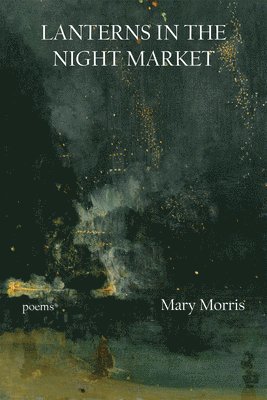 Mary Morris - Lanterns in the Night Market, Häftad