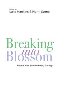 bokomslag Breaking Into Blossom: Poems with Extraordinary Endings