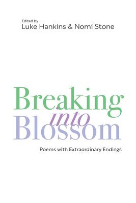 bokomslag Breaking Into Blossom: Poems with Extraordinary Endings