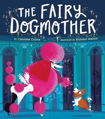 Caroline Crowe - The Fairy Dogmother, Inbunden