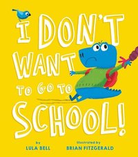 bokomslag I Don't Want to Go to School