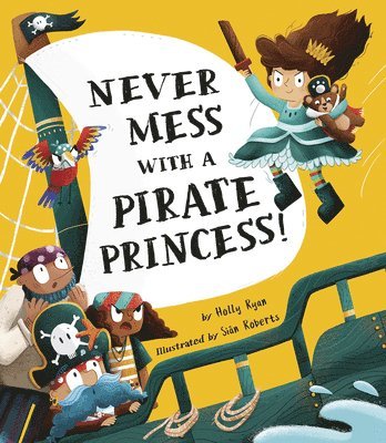 bokomslag Never Mess With A Pirate Princess!