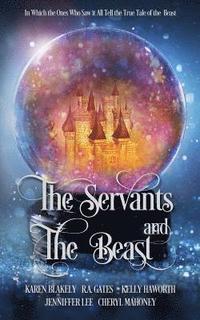 bokomslag The Servants and the Beast: In which the ones who saw it all tell the true tale of the Beast