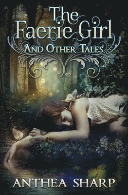 Anthea Sharp - Faerie Girl and Other Tales, Häftad