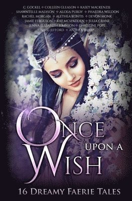 Devon Monk, Alethea Kontis, Colleen Gleason - Once Upon A Wish, Häftad
