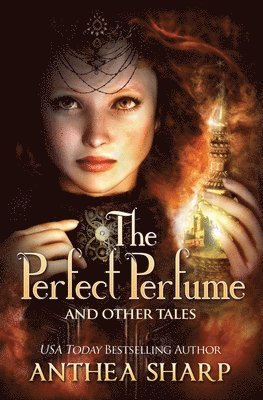 Anthea Sharp - Perfect Perfume and Other Tales, Häftad