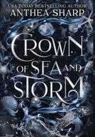 Anthea Sharp - Crown of Sea and Storm, Inbunden