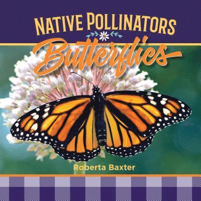 Roberta Baxter - Butterflies: Native Pollinators, Inbunden