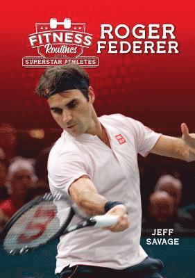 Jeff Savage - Fitness Routines of Roger Federer, Inbunden