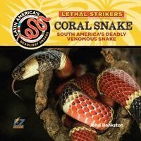 John Bankston - Coral Snake: South America's Deadly Venomous Snake, Inbunden