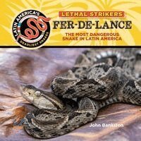 John Bankston - Fer-De-Lance: The Most Dangerous Snake in Latin America, Inbunden