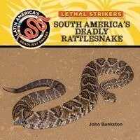 John Bankston - South America's Deadly Rattlesnake, Inbunden