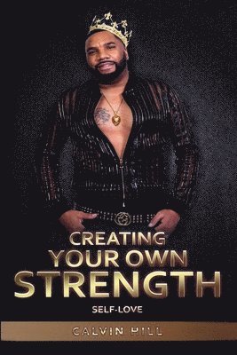 bokomslag Creating Your Own Strength: Self-Love