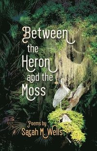 bokomslag Between the Heron and the Moss