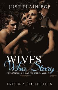 bokomslag Wives Who Stray: Hot Erotica Collection