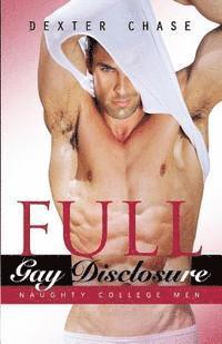 Dexter Chase - Full Gay Disclosure: Naughty College Men, Häftad