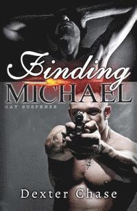 Dexter Chase - Finding Michael: Gay Suspense, Häftad