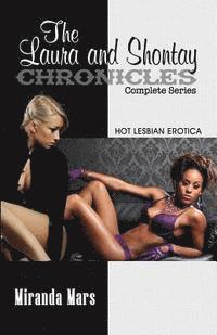 bokomslag The Laura and Shontay Chronicles Complete Series: Hot Lesbian Erotica