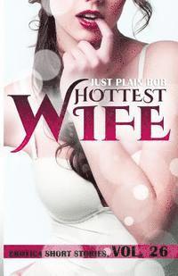Just Plain Bob - Hottest Wife: 10 stories in 1, Häftad