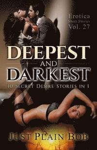 Just Plain Bob - Deepest and Darkest: 10 Secret Desire Stories in 1, Häftad