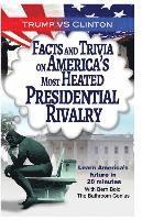 bokomslag Trump VS. Clinton: Facts and Trivia on America's Most Heated Presidential Rivalr