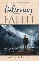 bokomslag Believing Faith: There is a Faith to Overcome Every Storm in Your Life