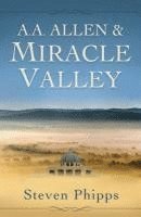 Steven Phipps - A. A. Allen & Miracle Valley, Häftad