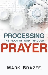 bokomslag Processing The Plan Of God Through Prayer