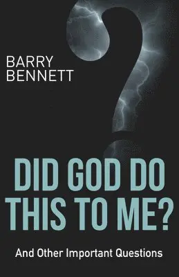 Barry Bennett - Did God Do This To Me?, Häftad. Tillgänglighet: Lägg i varukorg