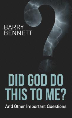 Barry Bennett - Did God Do This to Me?, Inbunden