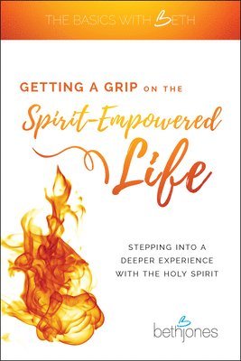 Beth Jones - Getting a Grip on the Spirit-Empowered Life, Häftad