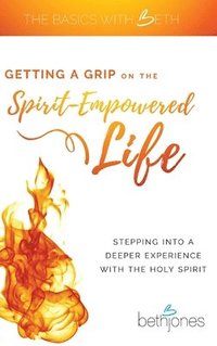 bokomslag Getting a Grip on the Spirit-Empowered Life