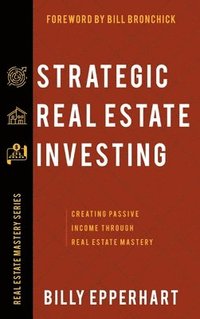 bokomslag Strategic Real Estate Investing