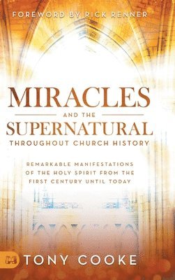 Miracles and the Supernatural Throughout Church History 1