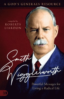 Roberts Liardon - Smith Wigglesworth: Powerful Messages, Häftad