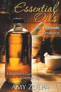 bokomslag Essential Oils - The Ultimate Resource