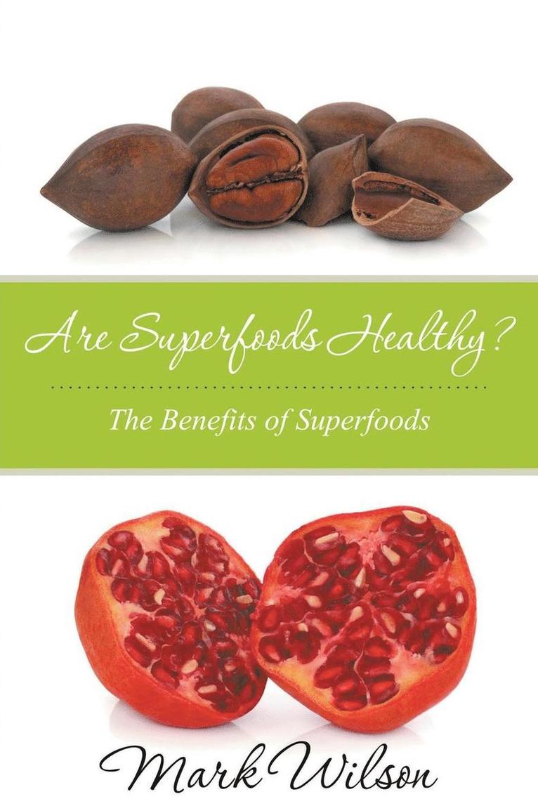 Are Superfoods Healthy? The Benefits of Superfoods 1